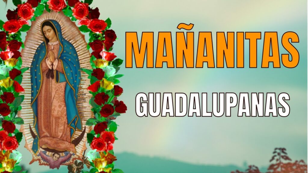 Las Mañanitas a la Virgen de Guadalupe Letra - Encuentra la letra