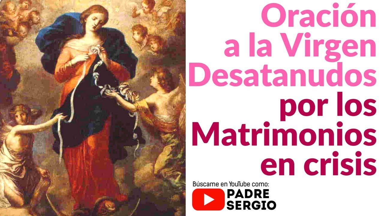 Oracion De La Virgen Desatanudos Para El Matrimonio